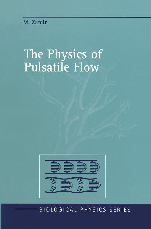 The Physics of Pulsatile Flow by M Zamir ISBN 9781461270775