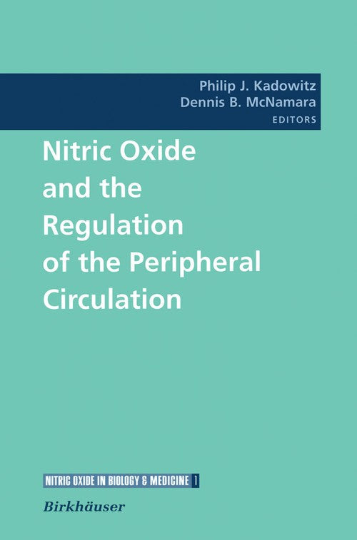 Nitric Oxide and the Regulation of the Peripheral Circulation by Philip J Kadowitz ISBN 9781461270959