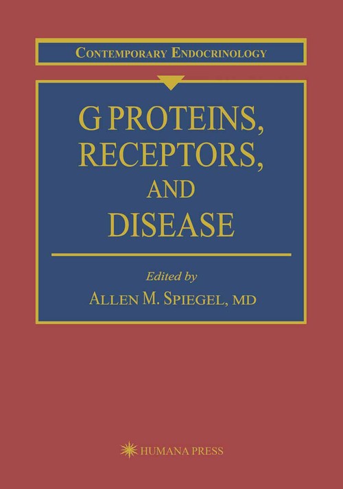 G Proteins, Receptors, and Disease by Allen M Spiegel ISBN 9781461272908