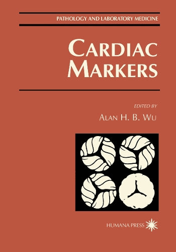 Cardiac Markers by Alan H B Wu 9781461272922