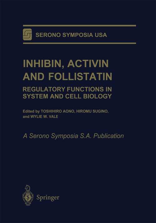 Inhibin, Activin and Follistatin by Toshihiro Aono