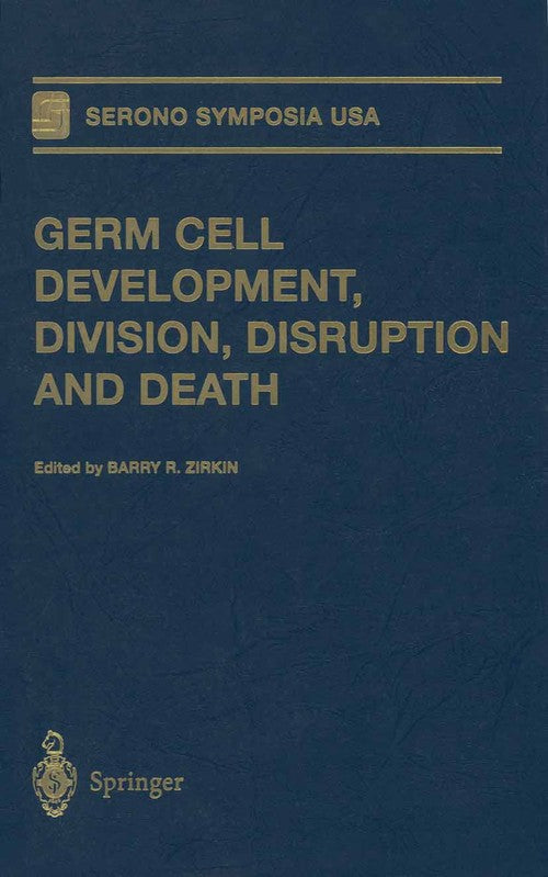 Germ Cell Development, Division, Disruption and Death by Barry R Zirkin ISBN 9781461274582