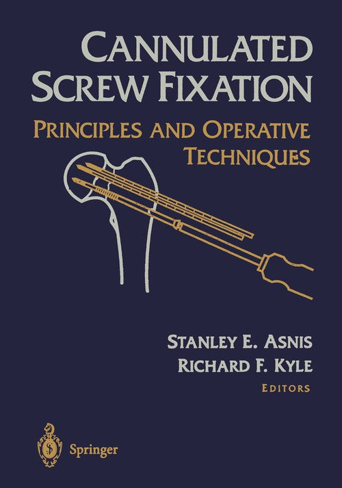 Cannulated Screw Fixation by Stanley E Asnis ISBN 9781461275039