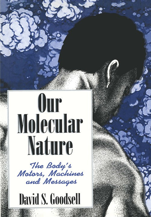 Our Molecular Nature by David S Goodsell ISBN 9781461275084