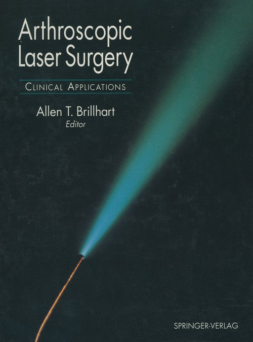 Arthroscopic Laser Surgery by Allen T Brillhart ISBN 9781461275503