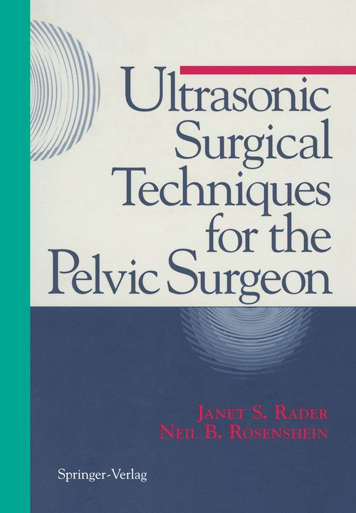 Ultrasonic Surgical Techniques for the Pelvic Surgeon by Janet S Rader ISBN 9781461275589