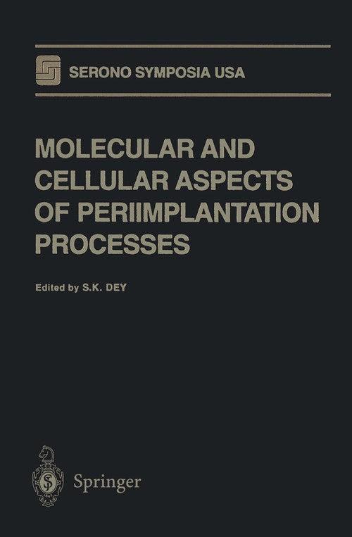 Molecular and Cellular Aspects of Periimplantation Processes by Sk Dey ISBN 9781461275756