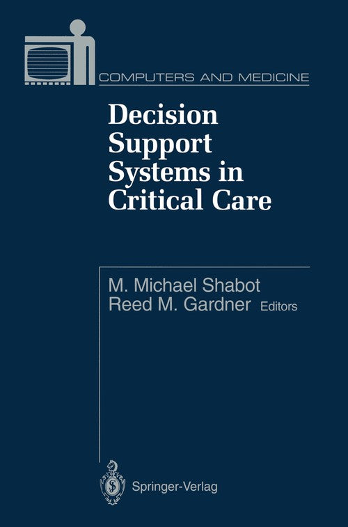 Decision Support Systems in Critical Care by Mmichael Shabot ISBN 9781461276326