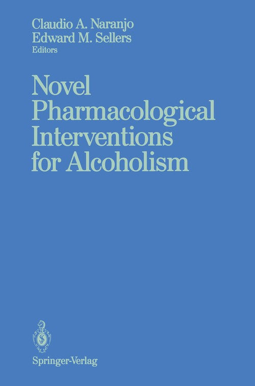 Novel Pharmacological Interventions for Alcoholism by Claudio A Naranjo ISBN 9781461277057
