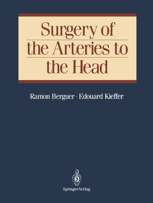 Surgery of the Arteries to the Head by Ramon Berguer Md Phd ISBN 9781461277064