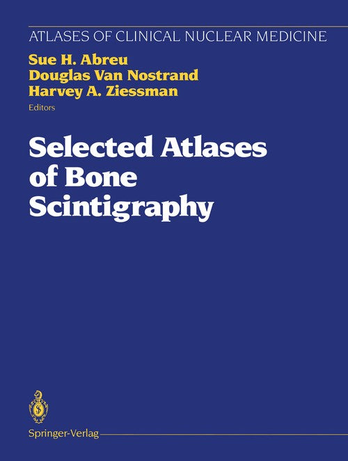 Selected Atlases of Bone Scintigraphy by Sue H Abreu ISBN 9781461277224