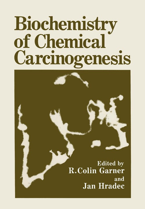 Biochemistry of Chemical Carcinogenesis by R Colin Garner ISBN 9781461278566