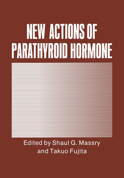 New Actions of Parathyroid Hormone by Shaul G Massry ISBN 9781461278702