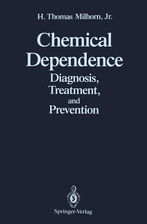 Chemical Dependence by H Thomas Jr Milhorn ISBN 9781461280040