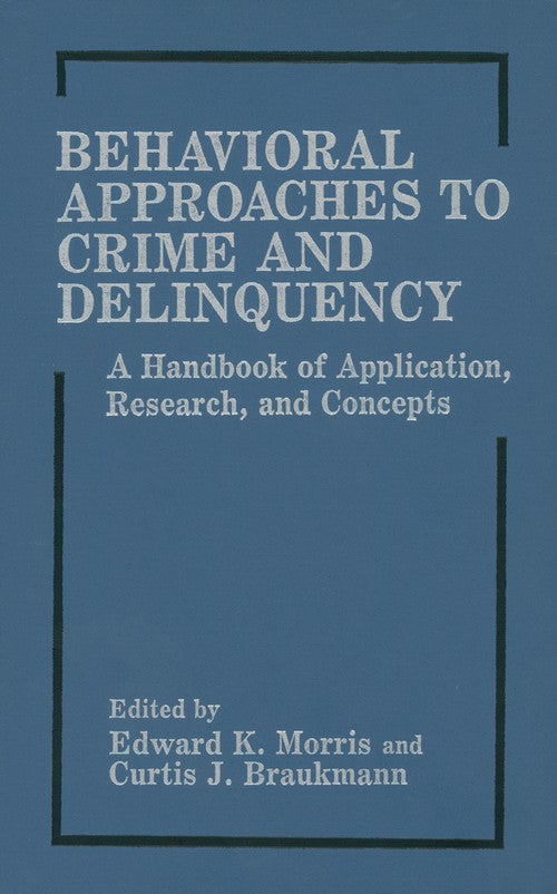 Behavioral Approaches to Crime and Delinquency by Edward K Morris ISBN 9781461282372
