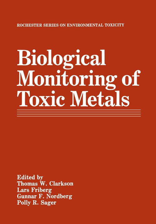 Biological Monitoring of Toxic Metals by Thomas W Clarkson ISBN 9781461282662