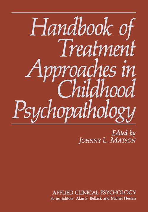 Handbook of Treatment Approaches in Childhood Psychopathology by Johnny L Matson ISBN 9781461282778