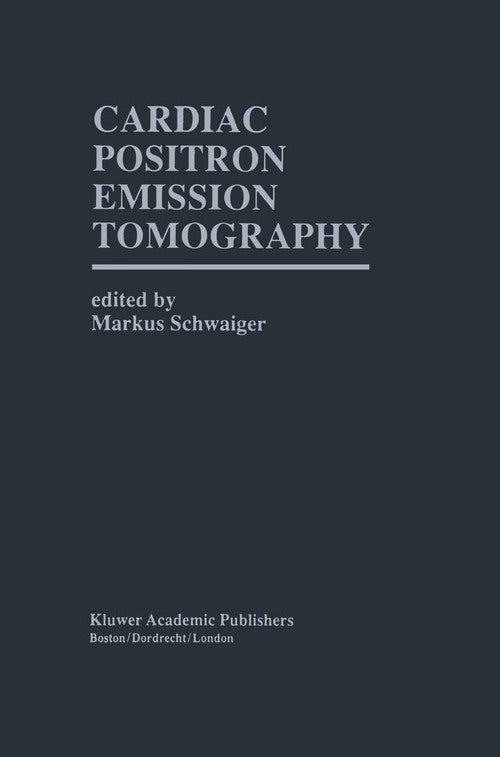 Cardiac Positron Emission Tomography by Markus Schwaiger ISBN 9781461285243
