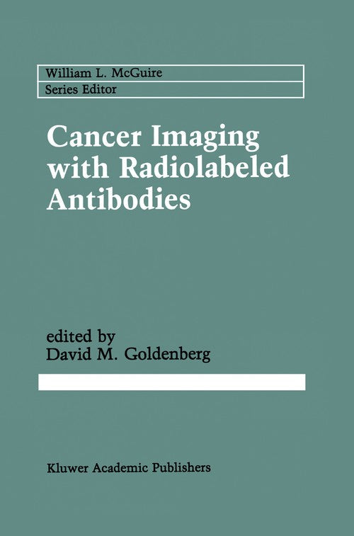 Cancer Imaging with Radiolabeled Antibodies by David M Goldenberg ISBN 9781461288053