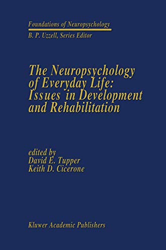 The Neuropsychology of Everyday Life: Issues in Development and Rehabilitation by David E Tupper ISBN 9781461288121