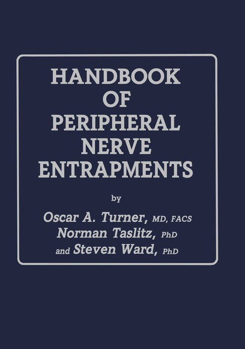 Handbook of Peripheral Nerve Entrapments by Oscar A Turner ISBN 9781461288442