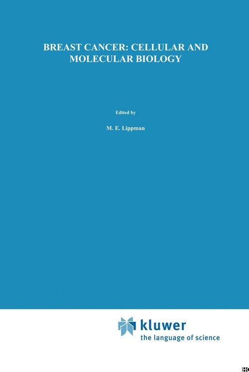 Breast Cancer: Cellular and Molecular Biology by Marc E Lippman ISBN 9781461289753