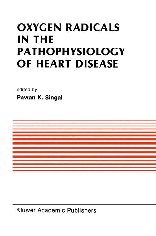 Oxygen Radicals in the Pathophysiology of Heart Disease by Pawan K Singal ISBN 9781461289791