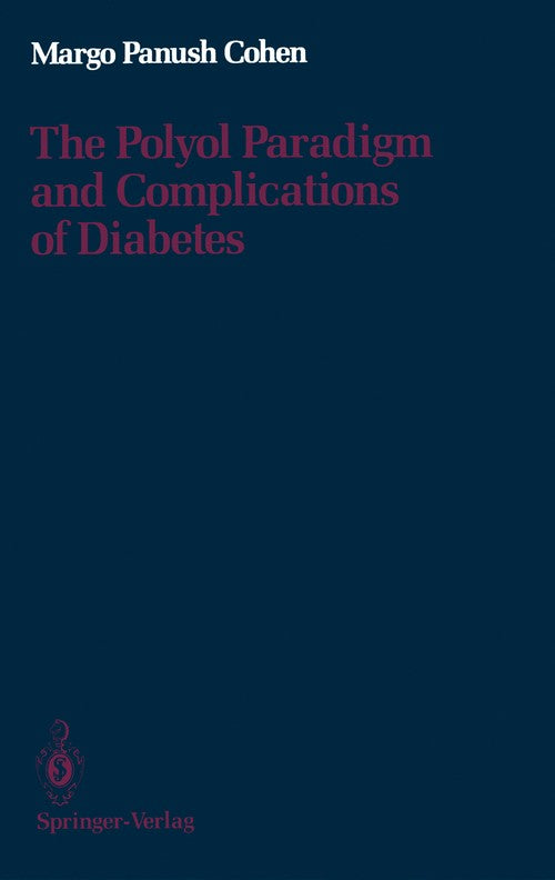 The Polyol Paradigm and Complications of Diabetes by Margo P Cohen ISBN 9781461291084