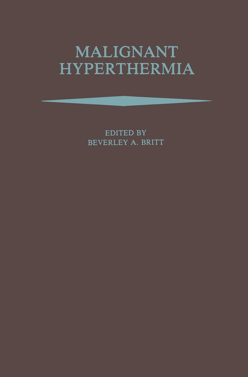 Malignant Hyperthermia by Beverley A Britt ISBN 9781461292333