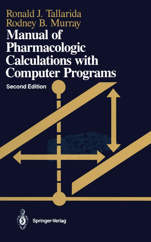 Manual of Pharmacologic Calculations by Ronald J Tallarida ISBN 9781461293804