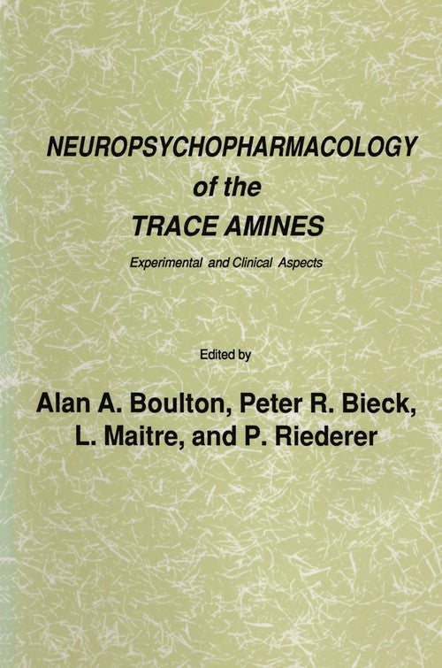 Neuropsychopharmacology of the Trace Amines by Alan A Boulton 9781461293972