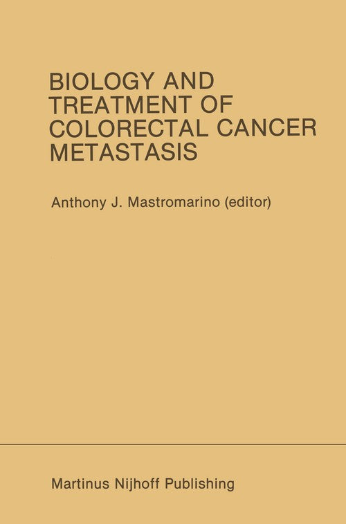 Biology and Treatment of Colorectal Cancer Metastasis by Anthony J Mastromarino ISBN 9781461294177