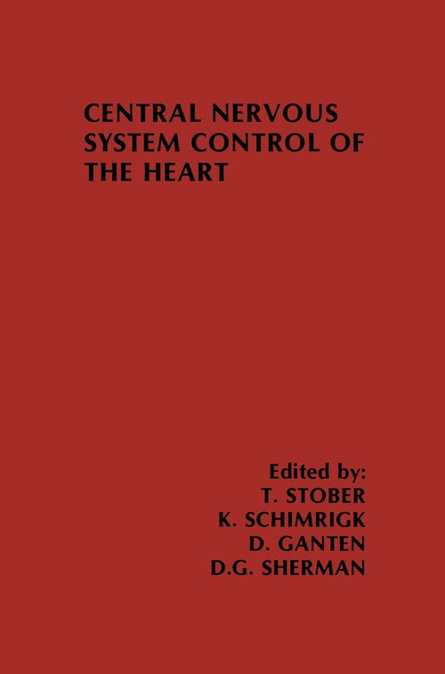 Central Nervous System Control of the Heart by T Stober ISBN 9781461294306
