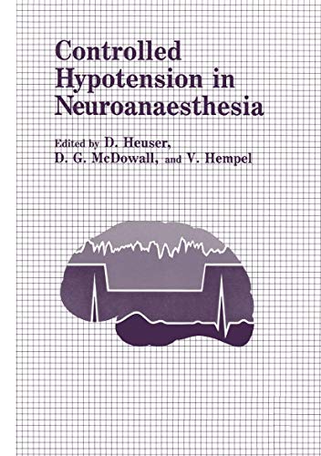 Controlled Hypotension in Neuroanaesthesia by D Heuser ISBN 9781461295129
