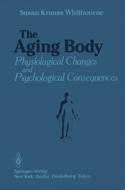 The Aging Body by Susan Krauss Whitbourne ISBN 9781461295754