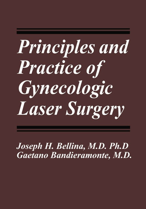 Principles and Practice of Gynecologic Laser Surgery by Joseph H Bellina ISBN 9781461296843
