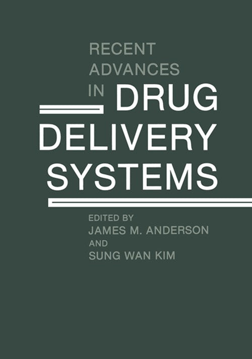 Recent Advances in Drug Delivery Systems by James M Anderson ISBN 9781461297000