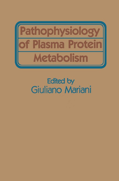 Pathophysiology of Plasma Protein Metabolism by Giulian Mariant