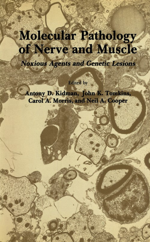 Molecular Pathology of Nerve and Muscle by Antony D Kidman ISBN 9781461297796