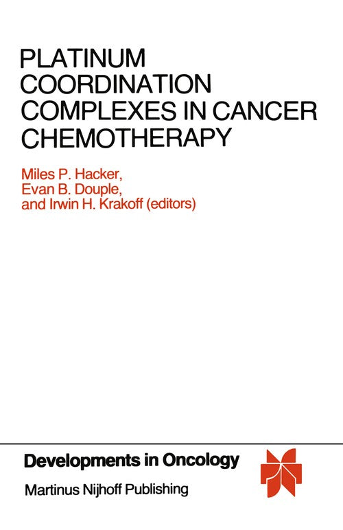 Platinum Coordination Complexes in Cancer Chemotherapy by Miles P Hacker ISBN 9781461297925