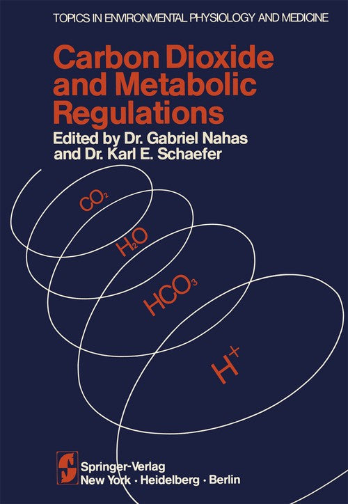 Carbon Dioxide and Metabolic Regulations by G Nahas ISBN 9781461298335