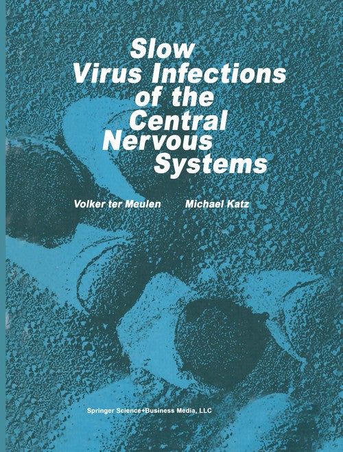Slow Virus Infections of the Central Nervous System by V Ter Meulen ISBN 9781461298854