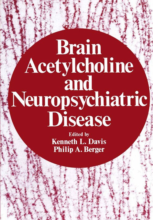 Brain Acetylcholine and Neuropsychiatric Disease by Kenneth L Davis ISBN 9781461329367