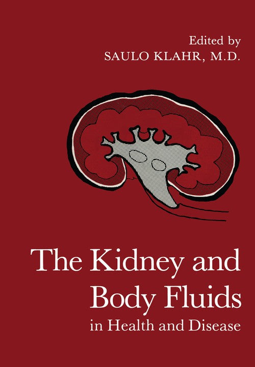 The Kidney and Body Fluids in Health and Disease by Saulo Klahr ISBN 9781461335269