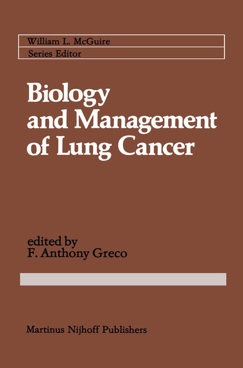 Biology and Management of Lung Cancer by F Anthony Greco ISBN 9781461338512