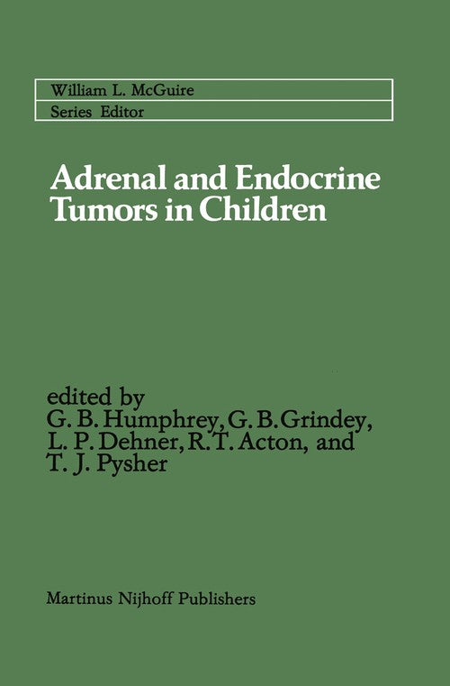 Adrenal and Endocrine Tumors in Children by G Bennett Humphrey ISBN 9781461338932