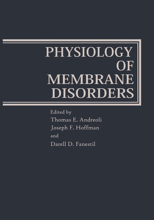 Physiology of Membrane Disorders by Thomas Andreoli ISBN 9781461339601