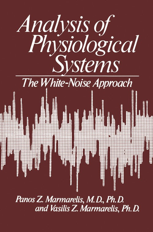 Analysis of Physiological Systems by Vasilis Marmarelis ISBN 9781461339724