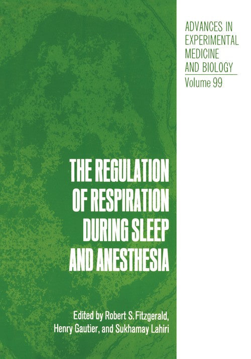 The Regulation of Respiration During Sleep and Anesthesia by Robert Fitzgerald ISBN 9781461340119