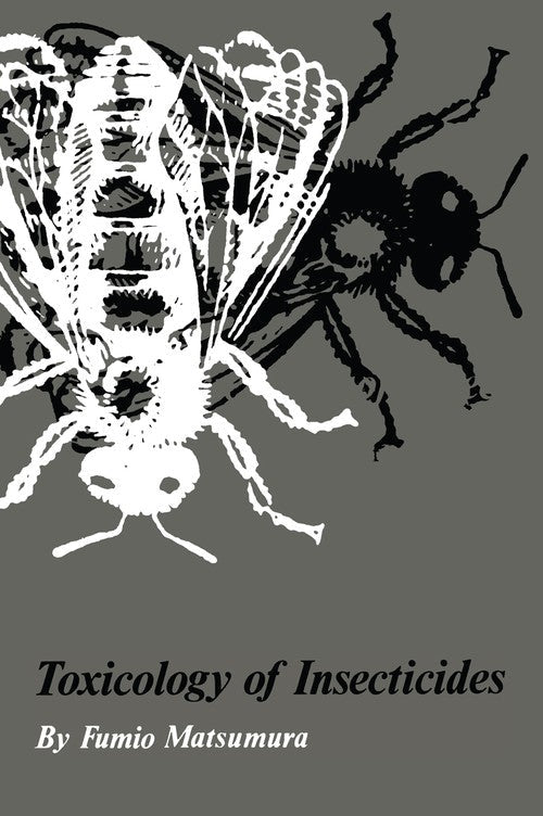 Toxicology of Insecticides by Fumio Matsumura ISBN 9781461344124